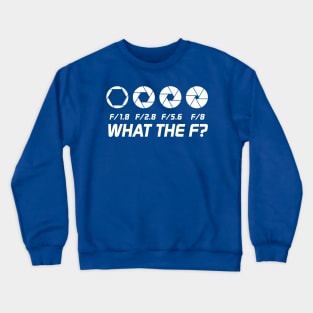 What The F Stop Photographer Gift Crewneck Sweatshirt